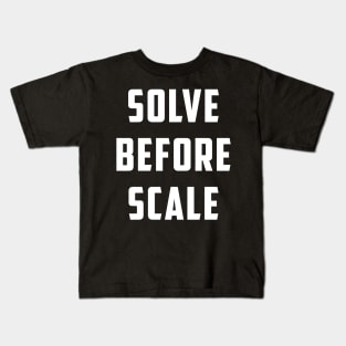 Solve Before Scale Kids T-Shirt